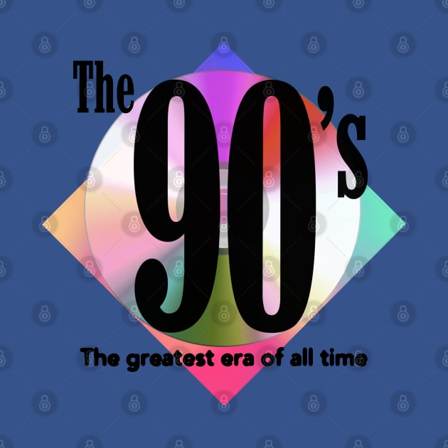 The 90's The Greatest Era of All Time Nostalgic Grunge CD Colorful Graphic by blueversion