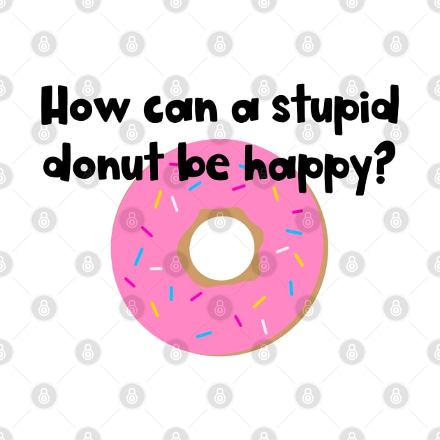 Stupid Doughnut! by CaffeinatedWhims