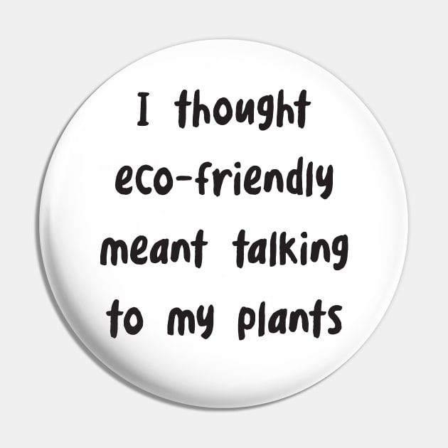 Funny Eco-Friendly Saying Pin by whyitsme