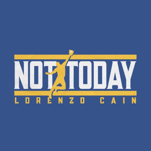 Lorenzo Cain Not Today by Erianna Bee