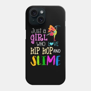 Just A Girl Who Loves Hip Hop And Slime Phone Case