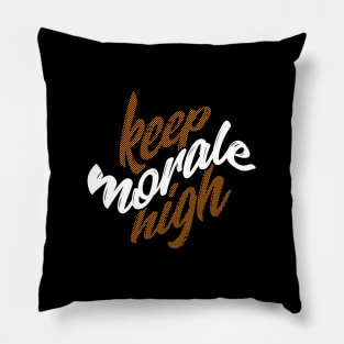 Keep morale high Quote Pillow
