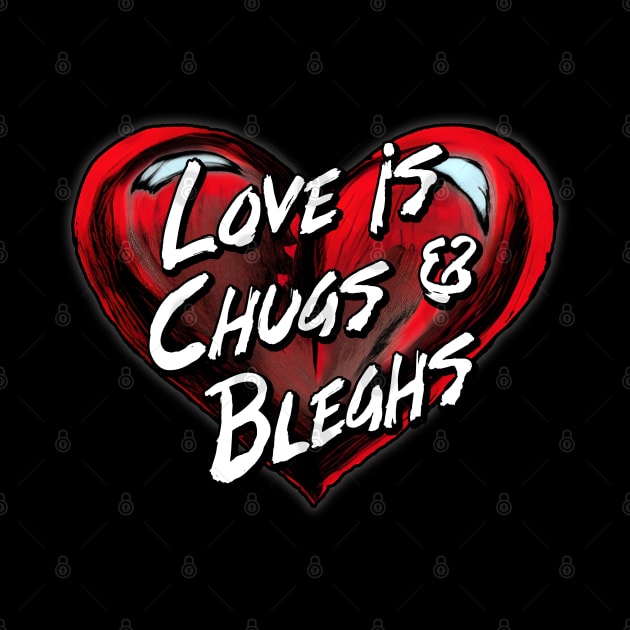 Love Is Chugs & Bleghs Metal Music Fan by Gothic Rose Designs