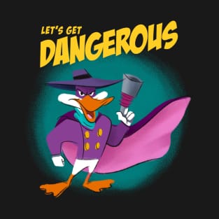 Lets get dangerous T-Shirt