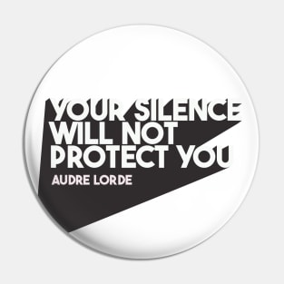 Your Silence Will Not Protect You Pin