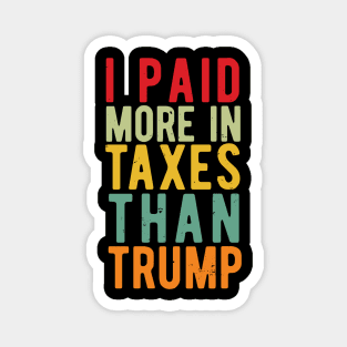 I Paid More Taxes Than Trump i paid more taxes than donald trump Magnet