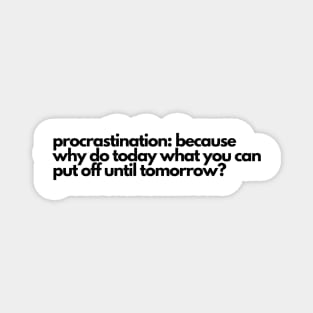 Procrastination Why Do Today? Magnet