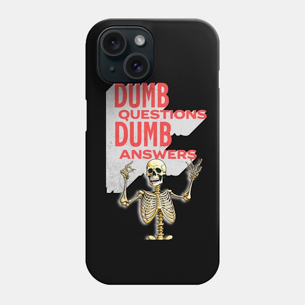 Dumb questions dumb answers Phone Case by alcoshirts