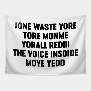 Jone Waste Yore Toye Monme Yorall Rediii The Voice Insoide Moye Yedd (Black) Funny Tapestry