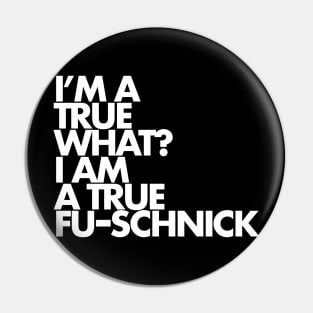 True Fuschnick Pin