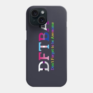 DFTBA (Don’t Forget to be Awesome) Phone Case