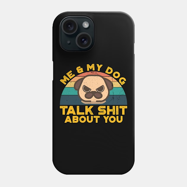 Me And My Dog Talk Shit About You, Retro Vintage Phone Case by VanTees