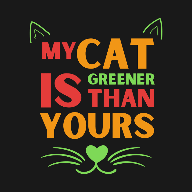 My cat is Greener than Yours by Innovative GFX