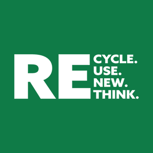 Re Cycle Use New Think T-Shirt