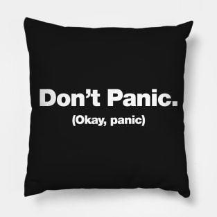 Don't Panic (Okay, panic) Pillow