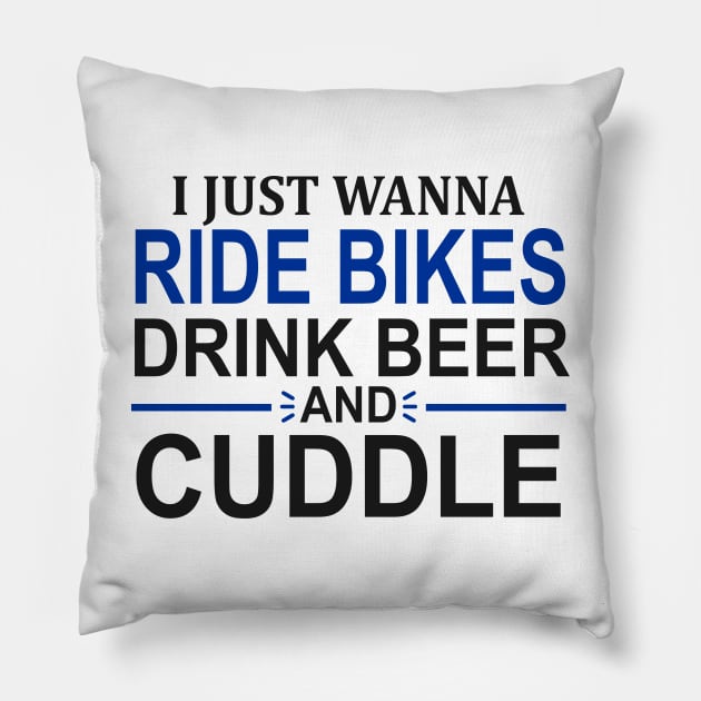 I Just Wanna Ride Bikes Drink Beer And Cuddle Pillow by Mas Design