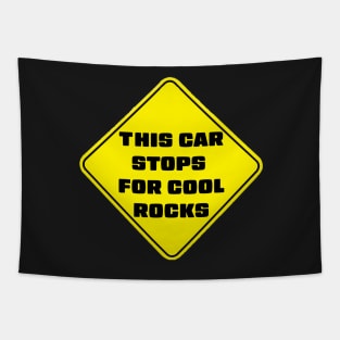 This Car Stops For Cool Rocks Tapestry