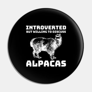 Introverted But Willing To Discuss Alpacas Pin