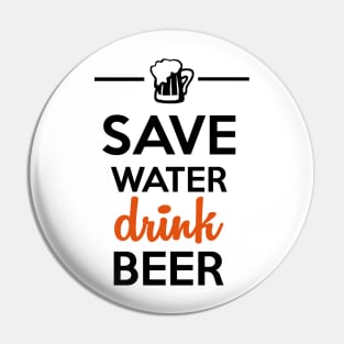 Alcohol Funshirt - Save Water Drink Beer Pin