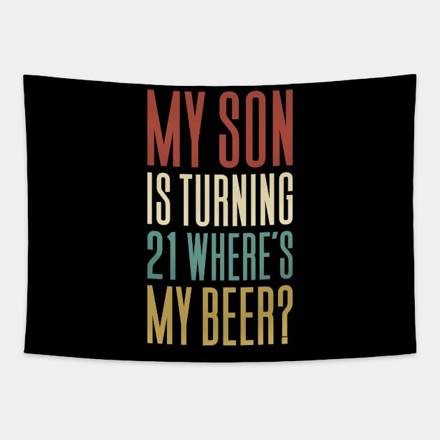 My Son Is Turning 21 Where's My Beer Tapestry by Aajos