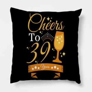 Cheers to 39 years Pillow
