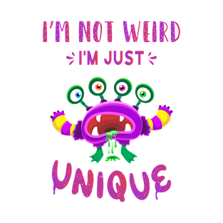 I'm not weird I'm just unique T-Shirt