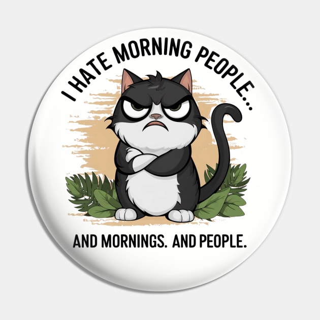 Funny Grumpy Morning Cat for Sarcastic Introverts who Hate Morning People Pin by Shirts by Jamie