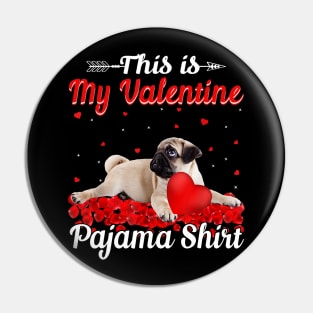 Funny Pug This Is My Valentine Pajama Shirt Pin