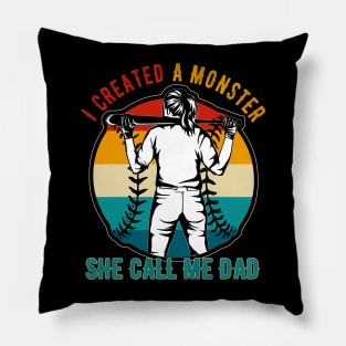 I Created A Monster She Call Me Dad Baseball Softball Dad Pillow