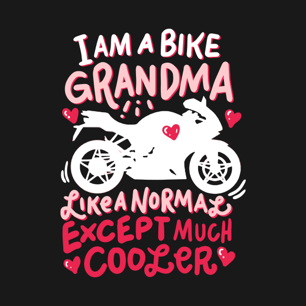 Funny Biker Grandma Gifts - I'm a bike grandma - like a normal except much cooler by Shirtbubble