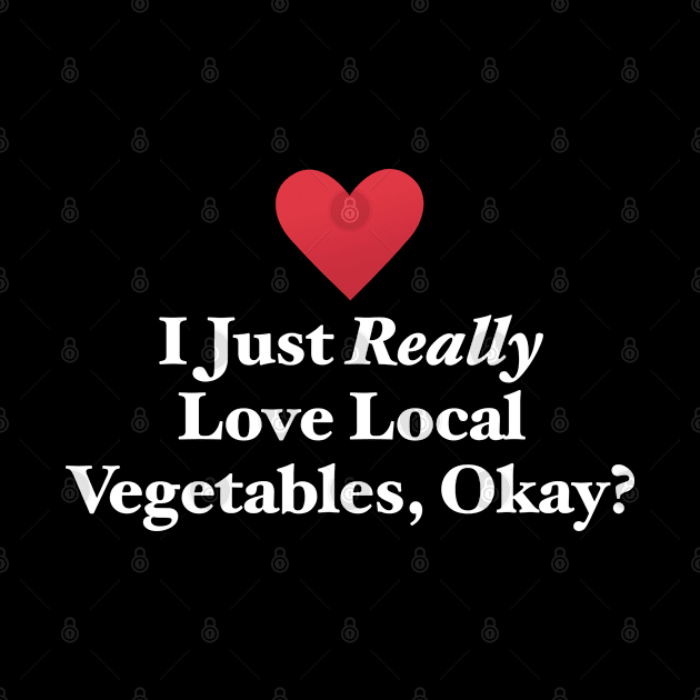 I Just Really Love Local Vegetables, Okay? by MapYourWorld