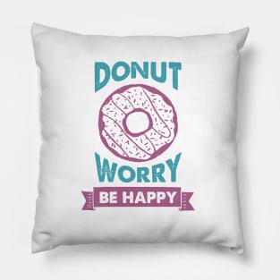 Hand Drawn Donut. Donut Worry, Be Happy. Funny Quote Pillow