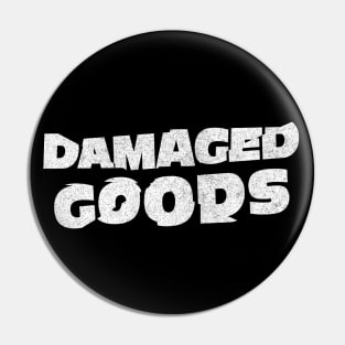 Damaged Goods / Broken Typography Faded Design Pin