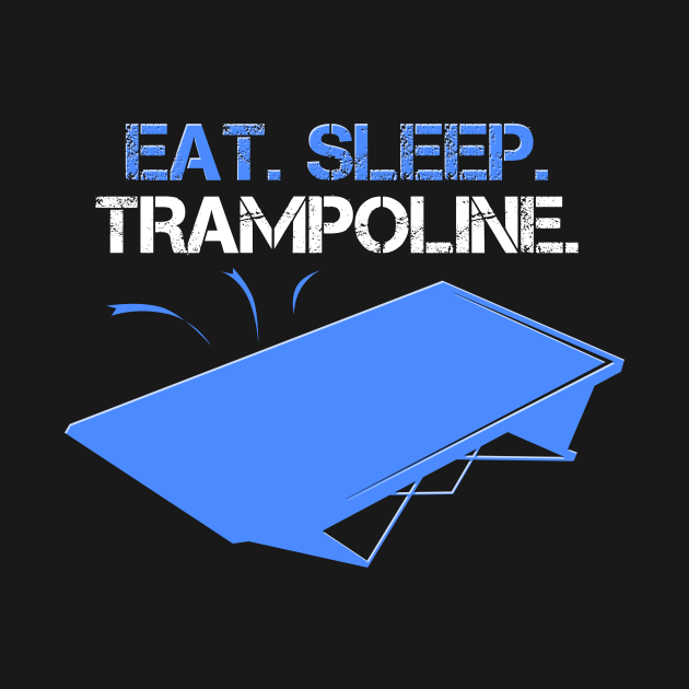 Eat Sleep Trampoline Quote Trampoline Gift TShirt TeePublic
