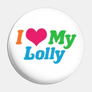 I Love My Lolly Pin
