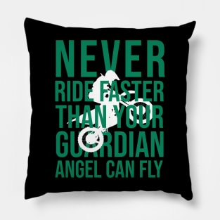 Never ride faster than your guardian angel can fly Pillow