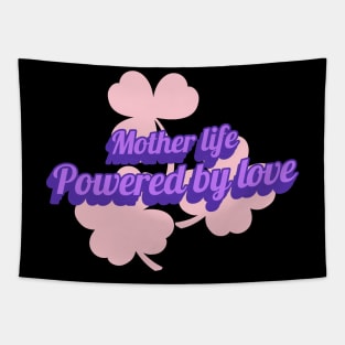 mother life powered by love Tapestry