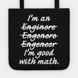 I'm an Engineer I'm Good at Math Tote