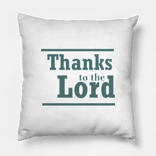 christian quote Thanks to the Lord Pillow