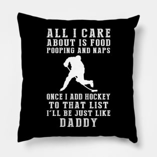 Hockey-Loving Daddy: Food, Pooping, Naps, and Hockey! Just Like Daddy Tee - Fun Gift! Pillow