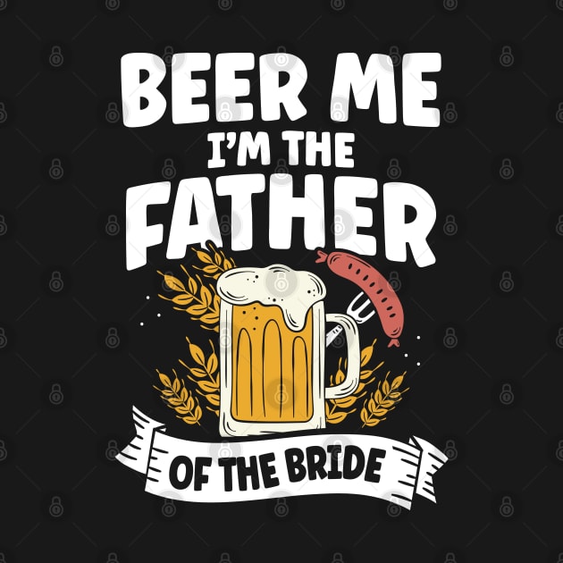 Beer Me I'm The Father Of The Bride by AngelBeez29