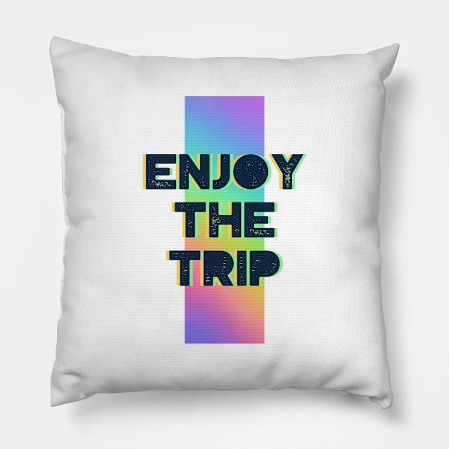 Enjoy The Trip Pillow by Tip Top Tee's