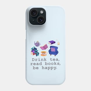 Drink tea, read books, be happy Phone Case