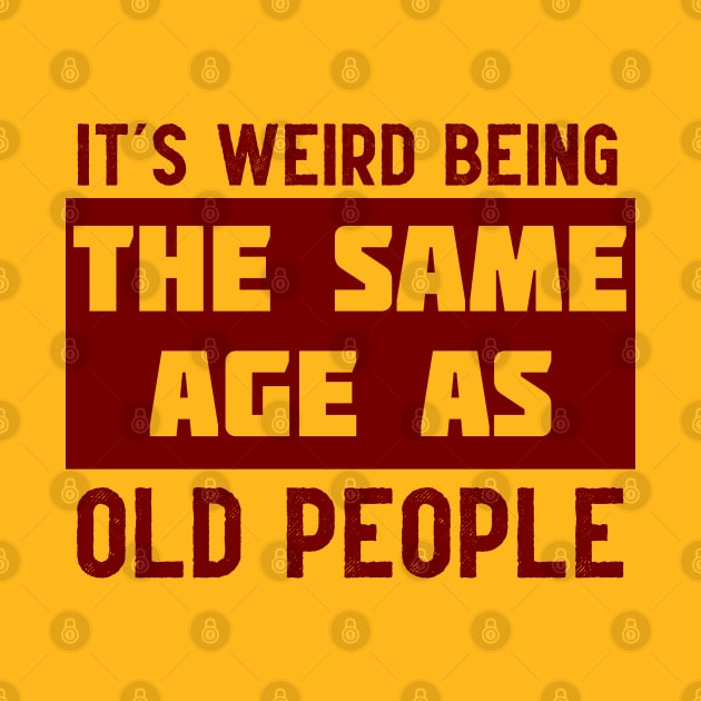 It's Weird Being The Same Age As Old People by Weird Darkness