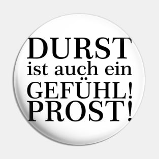 Durst ist auch ein Gefühl! Zum Wohl! Weiß Pin