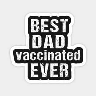 best dad vaccinated ever Magnet