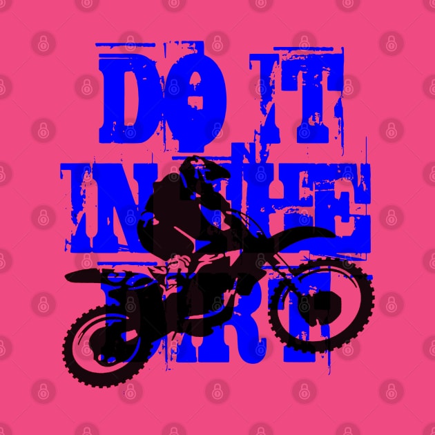 Do It In The Dirt Motorcross Silhouette Blue Text by taiche