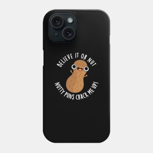 Believe It Or Not Nutty Puns Crack Me Up Food Pun Phone Case