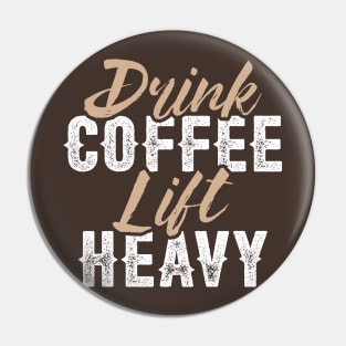 Drink Coffee Lift Heavy Pin