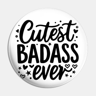 Cutest Badass Ever Pin